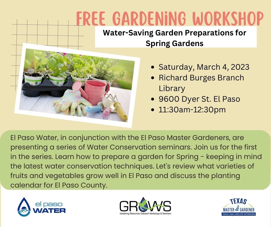 Flyer for March 4th talk on water-saving tips for spring gardening. 11:30 a.m. to 12:30 p.m. at Richard Burges Library, El Paso.
